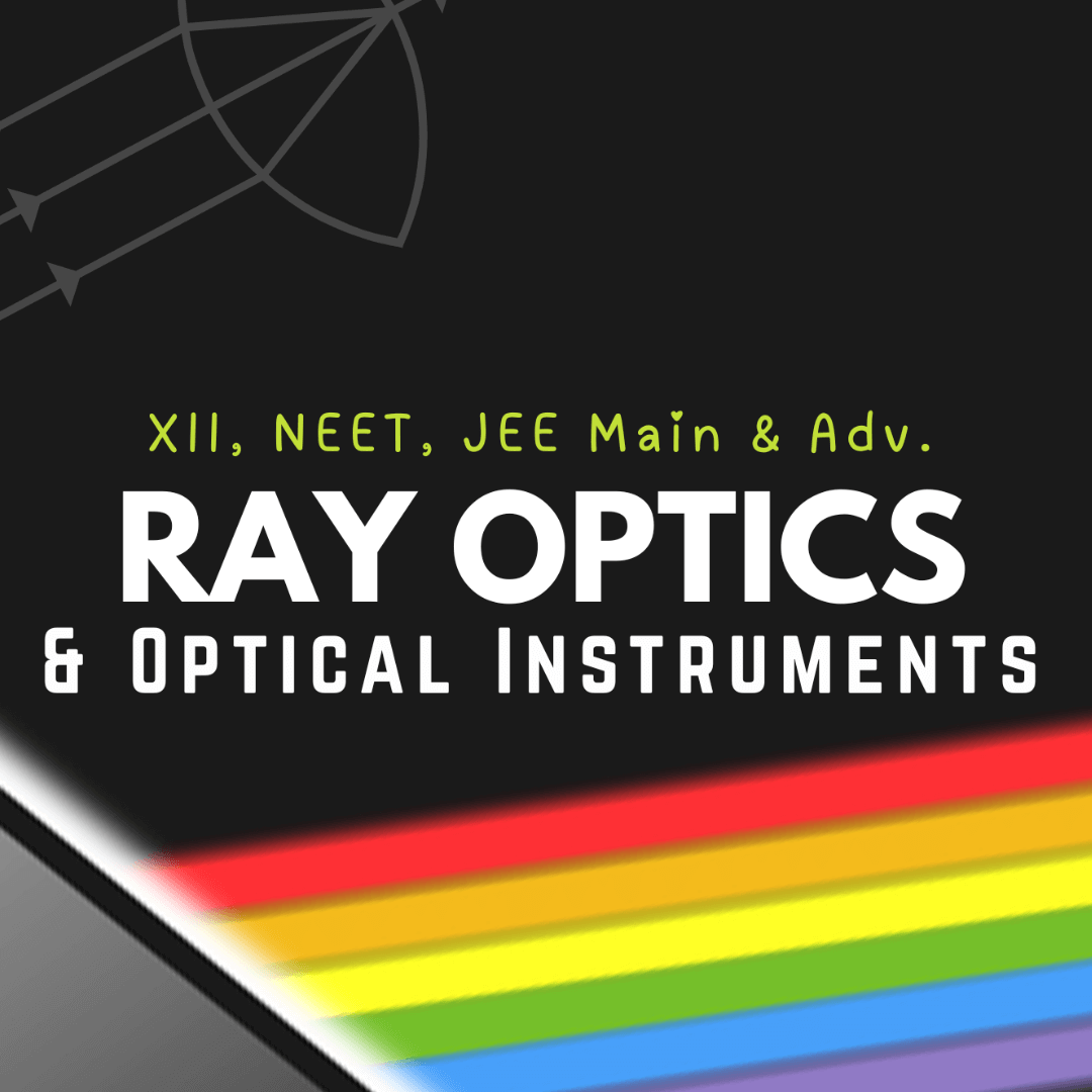 Ray Optics and Optical Instruments XII, NEET & JEE